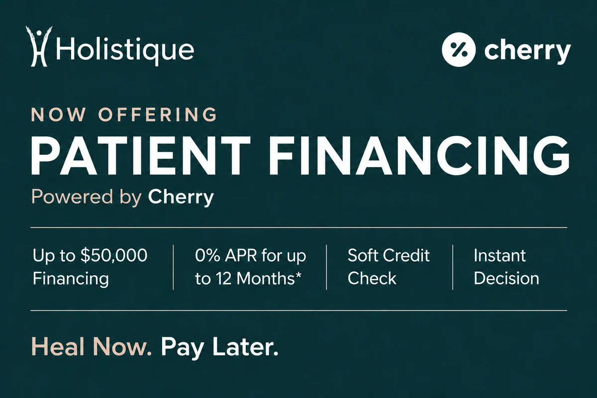Holistique now offering patient financing powered by Cherry — up to $50,000 financing, 0% APR for up to 12 months, soft credit check, and instant decision. Heal now, pay later.